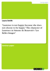 "Laurence is not happy, because she does not choose to be happy." The character of Laurence in Simone de Beauvoir's "Les Belles Images"