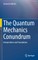The Quantum Mechanics Conundrum