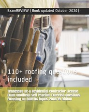 Tennessee BC-A Residential Contractor License Exam Unofficial Self Practice Exercise Questions Focusing on ROOFING topics 2018/19 Edition