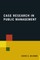 Case Research in Public Management