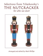 Selections from Tchaikovsky's THE NUTCRACKER for alto sax duet