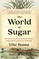 The World of Sugar