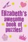 Elizabeth's Awesome Book Of Puzzles!
