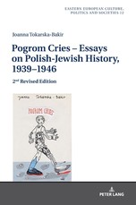 Pogrom Cries - Essays on Polish-Jewish History, 1939-1946