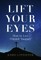Lift Your Eyes: How to Live Outside Yourself