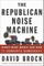 The Republican Noise Machine