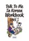 Talk To Me In Korean Workbook - Level 1
