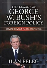 The Legacy of George W. Bush's Foreign Policy