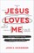 Jesus Loves Me