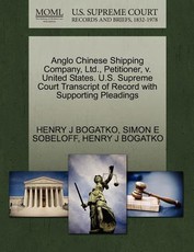 Anglo Chinese Shipping Company, Ltd., Petitioner, V. United States. U.S. Supreme Court Transcript of Record with Supporting Pleadings