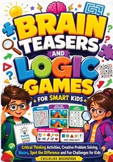 Brain Teasers and Logic Games for Smart Kids