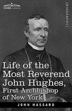 Life of the Most Reverend John Hughes, First Archbishop of New York
