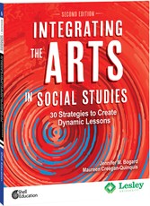 Integrating the Arts in Social Studies: 30 Strategies to Create Dynamic Lessons, 2nd Edition