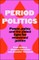 Period Politics