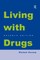 Living With Drugs