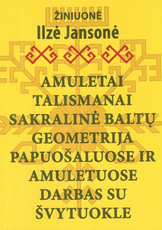 Amuletai. Talismanai. Sakralinė baltų geometrija papuošaluose ir amuletuose. Darbas su švytuokle