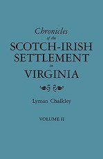 Chronicles of the Scotch-Irish Settlement in Virginia. Extracted from the Original Court Records of Augusta County, 1745-1800. Volume II