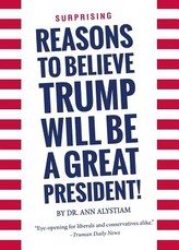 Surprising Reasons to Believe Trump Will Be a Great President!