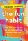 The Fun Habit