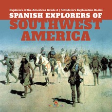 Spanish Explorers of Southwest America | Explorers of the Americas Grade 3 | Children's Exploration Books