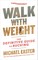 Walk with Weight