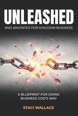 UNLEASHED and Anointed For Business