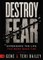 Destroy Fear