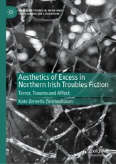 Aesthetics of Excess in Northern Irish Troubles Fiction