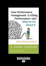 How Performance Management Is Killing Performance-and What to Do About It