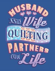 Husband and Wife Quilting Partners for Life