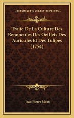 Traite De La Culture Des Renoncules Des Oeillets Des Auricules Et Des Tulipes (1754)