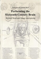Performing the Sixteenth-Century Brain