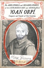 The Adventures and Misadventures of the Extraordinary and Admirable Joan Orpí, Conquistador and Founder of New Catalonia