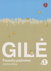 Gilė. Pasaulio pažinimo vadovėlis 1 klasei, 1 dalis. Serija ŠOK