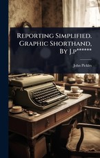 Reporting Simplified. Graphic Shorthand, By J.p******