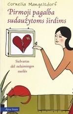 Pirmoji pagalba sudaužytoms širdims