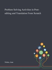 Problem Solving Activities in Post-editing and Translation From Scratch
