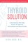 The Thyroid Solution