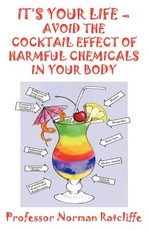 It's Your Life - Avoid the Cocktail Effect of Harmful Chemicals in Your Body