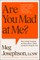 Are You Mad at Me?