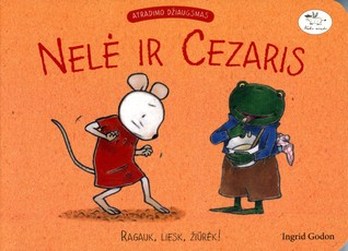 Nelė ir Cezaris. Ragauk, liesk, žiūrėk!