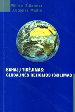 Bahajų tikėjimas: globalinės religijos iškilimas