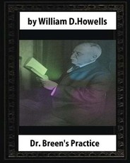 Dr. Breen's Practice (1881), by William D. Howells (novel)