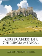 Kurzer Abriss Der Chirurgia Medica.