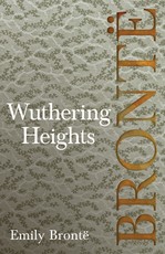 Wuthering Heights; Including Introductory Essays by Virginia Woolf and Charlotte BrontÃ«