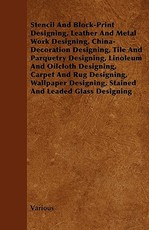 Stencil and Block-Print Designing, Leather and Metal Work Designing, China-Decoration Designing, Tile and Parquetry Designing, Linoleum and Oilcloth D