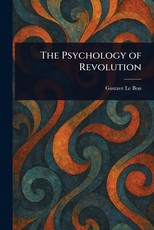The Psychology of Revolution