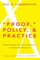 Proof, Policy, and Practice