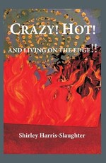 Crazy! Hot! And Living On The Edge!!