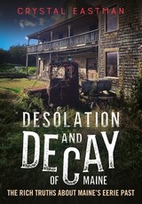 Desolation and Decay of Maine